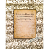 Deciphering Handwriting in German Documents: Analyzing German, Latin, and French in Historical Manuscripts, Second Edition, Revised & Expanded