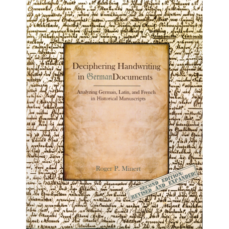 Deciphering Handwriting in German Documents: Analyzing German, Latin, and French in Historical Manuscripts, Second Edition, Revised & Expanded