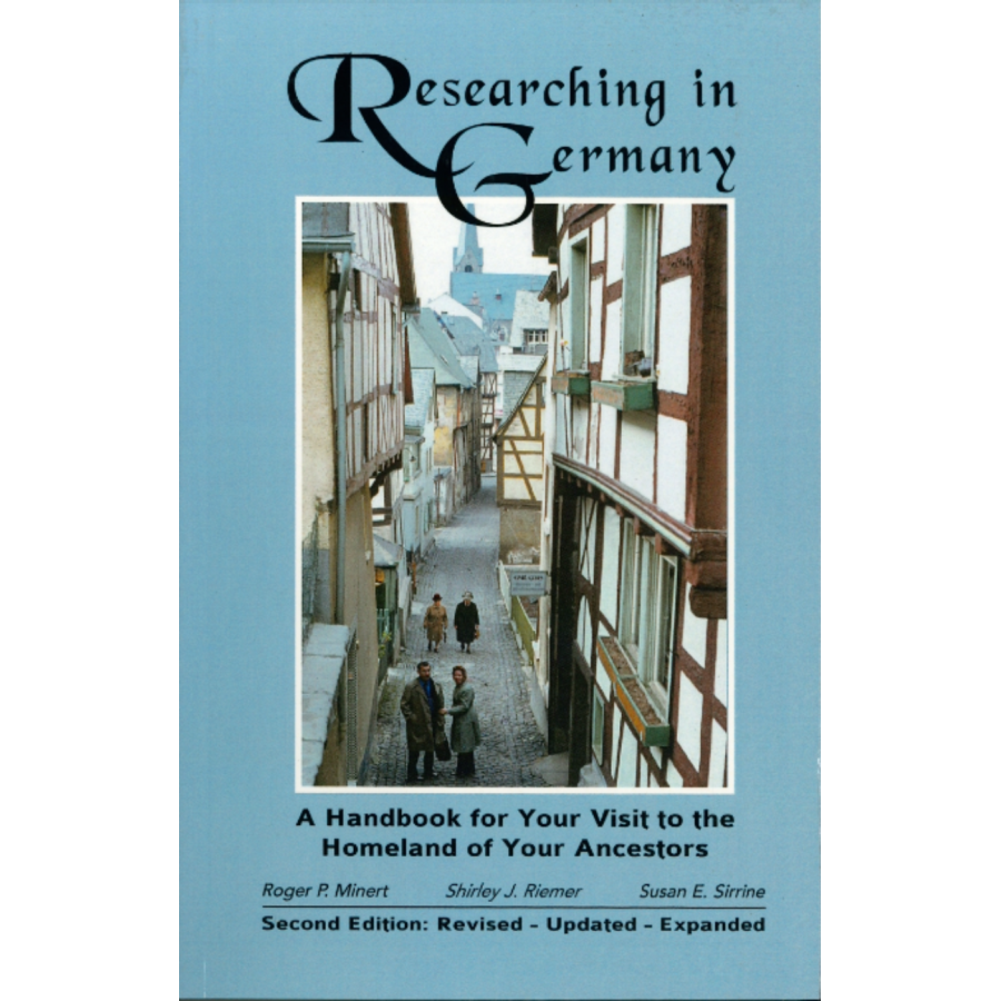 Researching in Germany, A Handbook for Your Visit to the Homeland of Your Ancestors, 2nd Edition