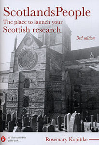 ScotlandsPeople: The Place To Launch Your Scottish Research, 3rd edition