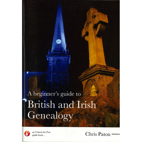 A Beginner's Guide To British and Irish Genealogy