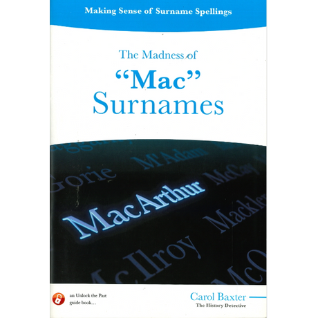 Making Sense of Surname Spellings: The Madness of "Mac" Surnames