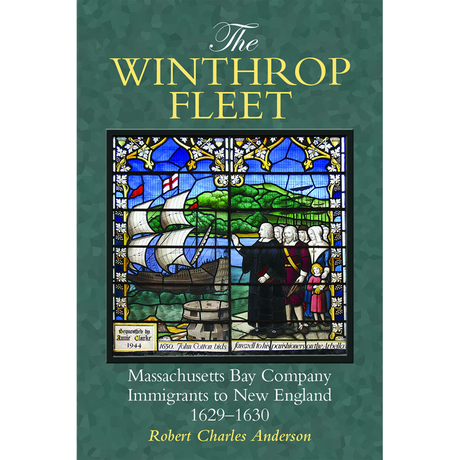 The Winthrop Fleet: Massachusetts Bay Company Immigrants to New England, 1629-1630