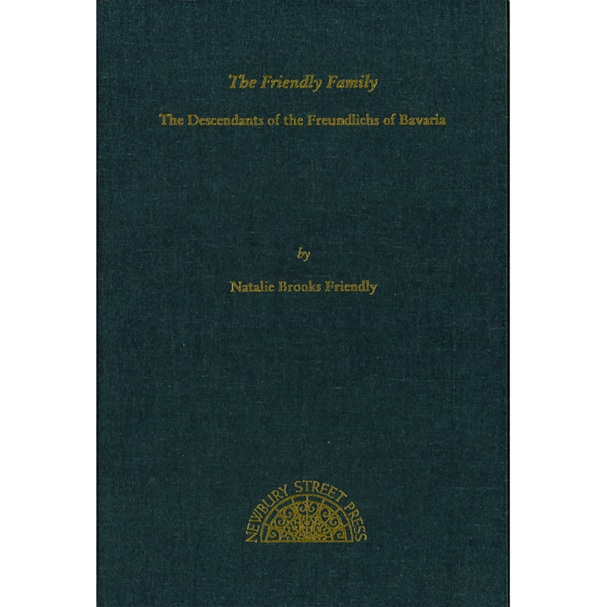 The Friendly Family: Descendants of the Freundlichs of Bavaria