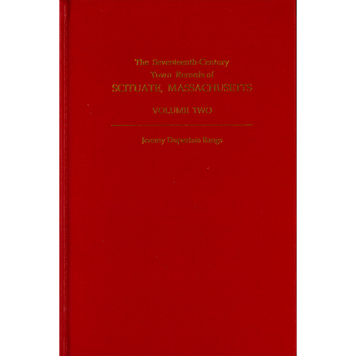 The Seventeenth Century Town Records of Scituate, Massachusetts, Volume Two