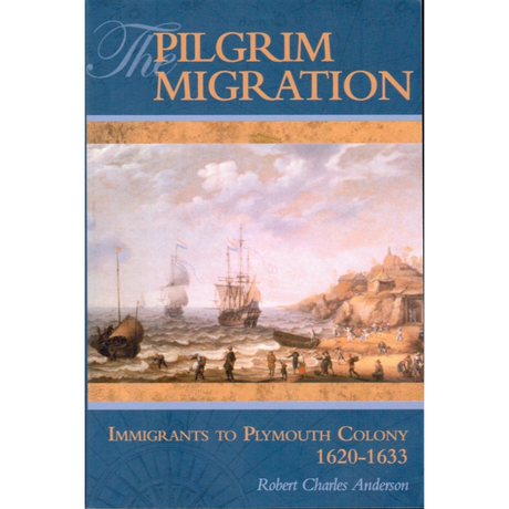 The Pilgrim Migration: Immigrants to Plymouth Colony, 1620-1633