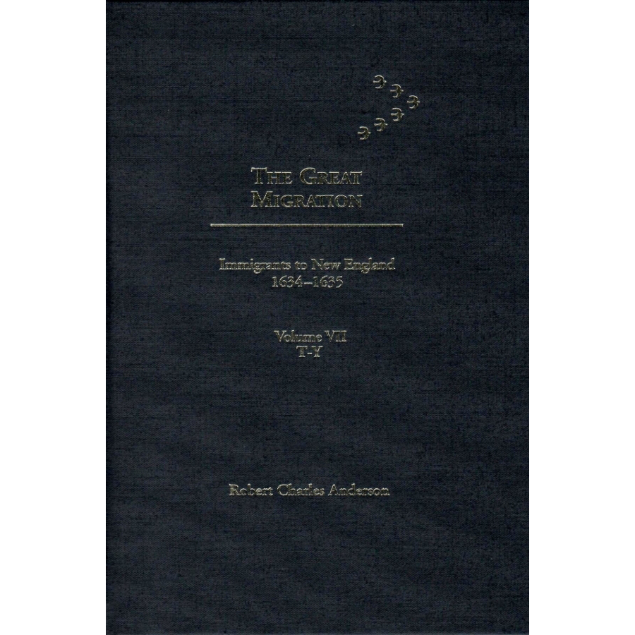 The Great Migration: Immigrants to New England 1634-1635, Volume VII, T-Y