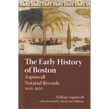 The Early History of Boston: Aspinwall Notarial Records, 1644–1651