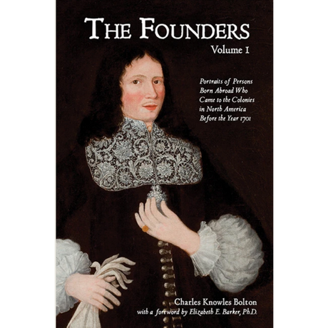 The Founders: Portraits of Persons Born Abroad Who Came to the Colonies in North America Before the Year 1701 [3 volumes]