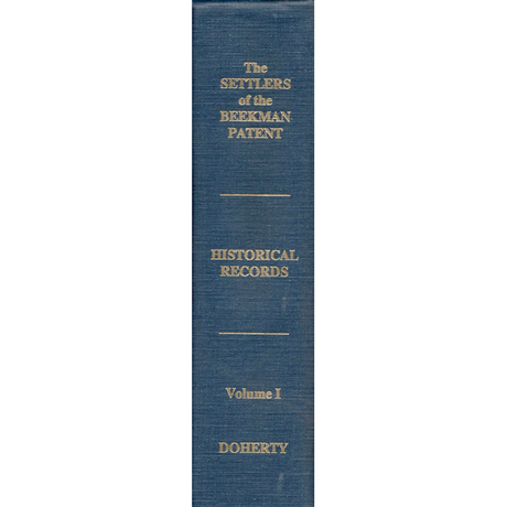 The Settlers of the Beekman Patent, Dutchess County, New York (Volume 1: Historical Records)