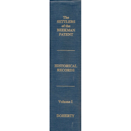 The Settlers of the Beekman Patent, Dutchess County, New York (Volume 1: Historical Records)