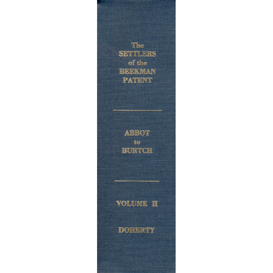 The Settlers of the Beekman Patent, Dutchess County, New York (Volume 2: Abbot to Burtch)