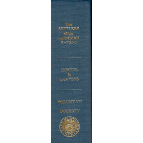 The Settlers of the Beekman Patent, Dutchess County, New York (Volume 7: Hunter to Leavens)