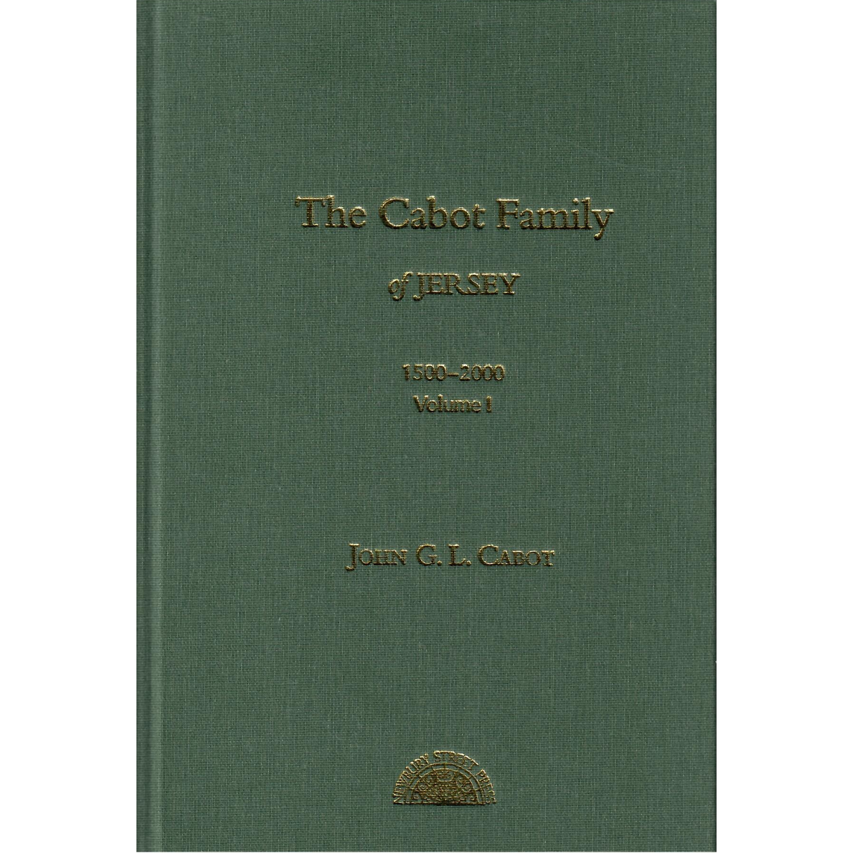 The Cabot Family of Jersey, 1500-2000, Volume I