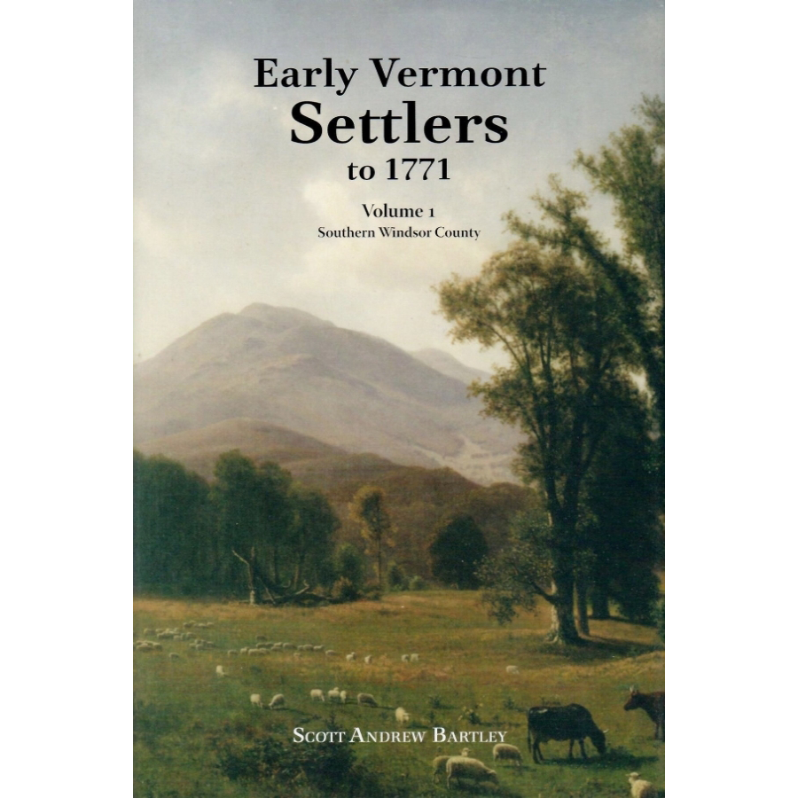 Early Vermont Settlers to 1771: Volume 1, Southern Windsor County