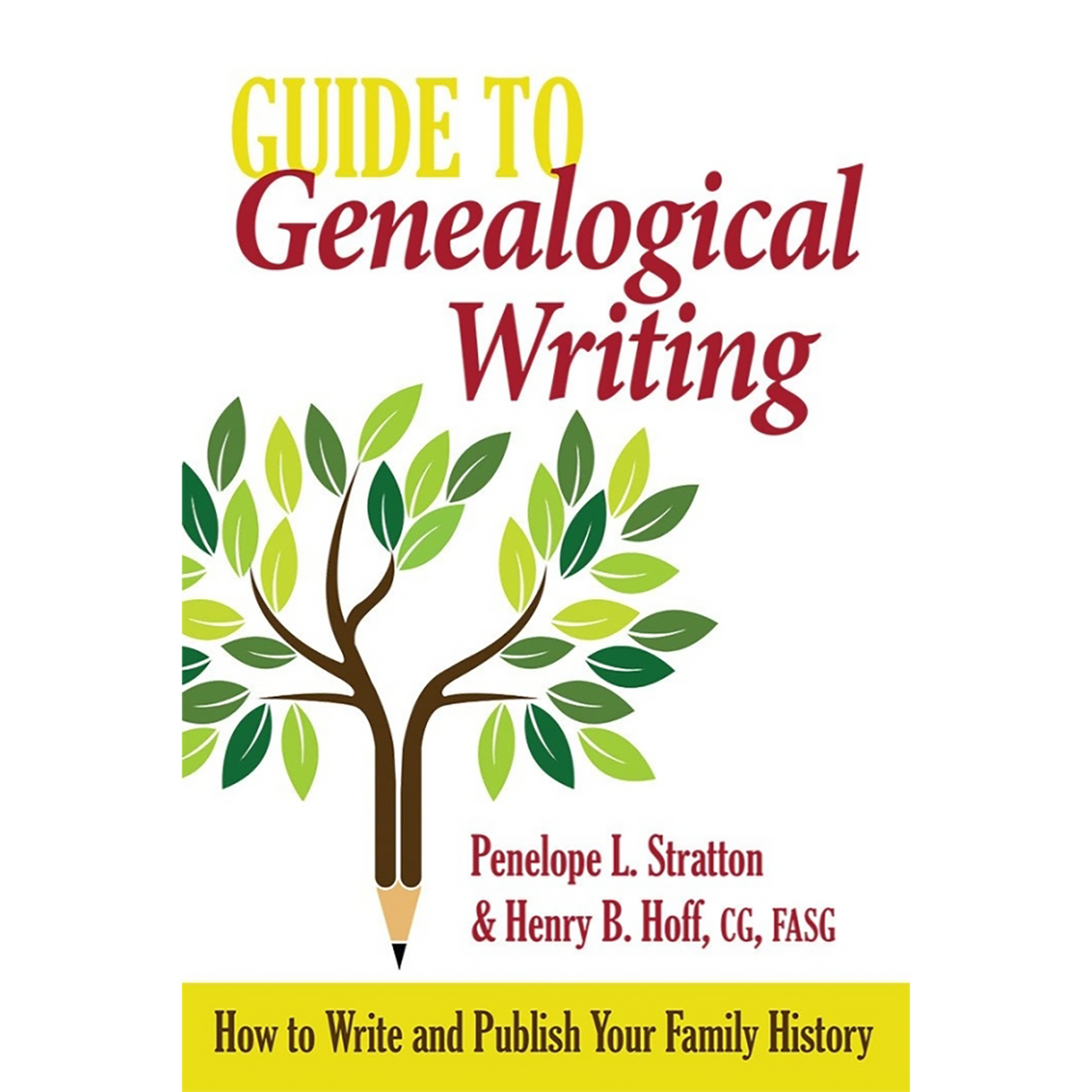Guide to Genealogical Writing: How to Write and Publish Your Family History