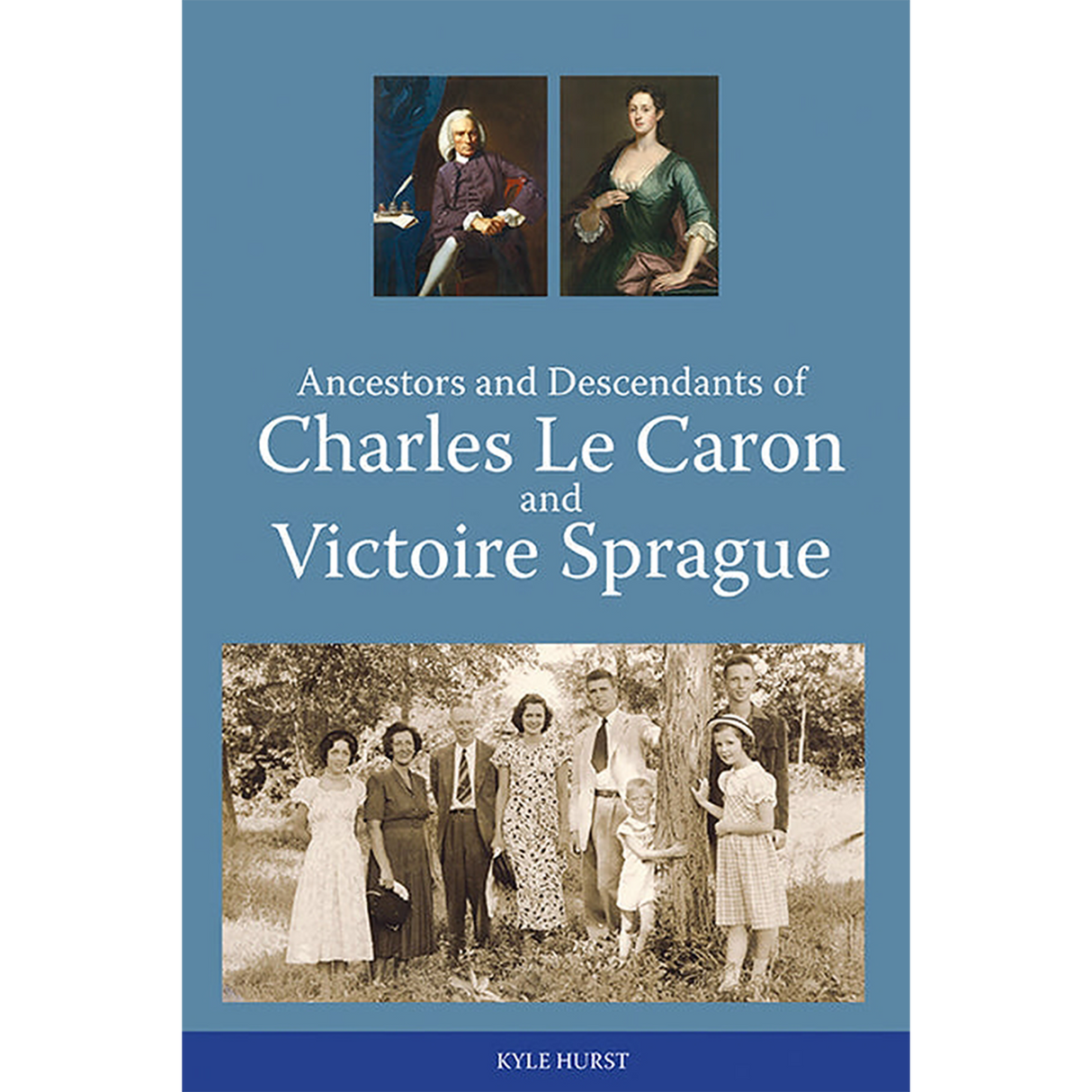 Ancestors and Descendants of Charles Le Caron and Victoire Sprague