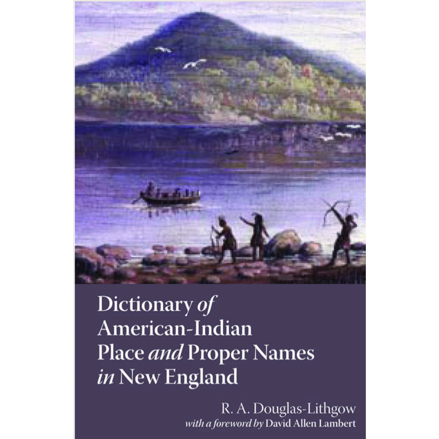 Dictionary of American Indian Place and Proper Names in New England