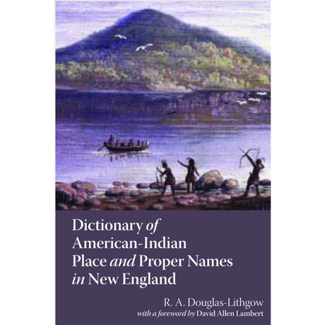 Dictionary of American Indian Place and Proper Names in New England
