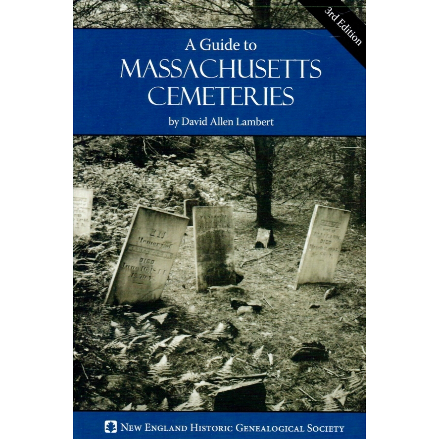 A Guide to Massachusetts Cemeteries, Third Edition