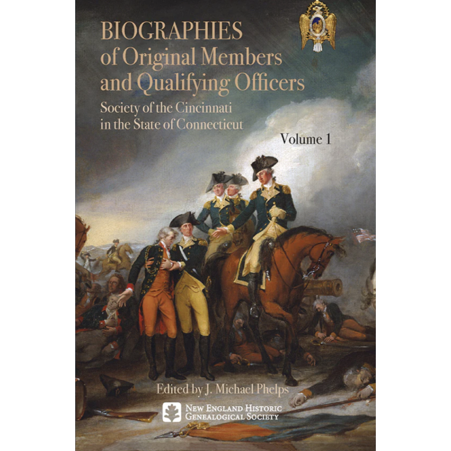 Biographies of Original Members and Qualifying Officers: Society of the Cincinnati in the State of Connecticut [3 volumes]
