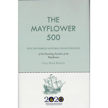 The Mayflower 500: Five Hundred Notable Descendants of the Founding Families of the Mayflower