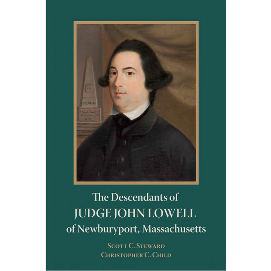 The Descendants of Judge John Lowell of Newburyport, Massachusetts