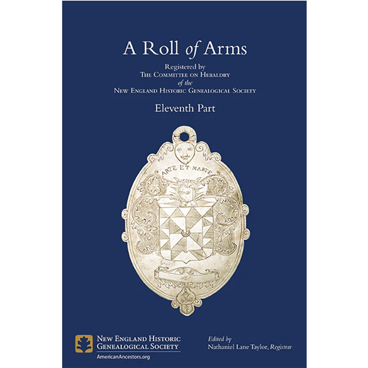 A Roll of Arms Registered by the Committee on Heraldry of the New England Historic Genealogical Society, Eleventh Part