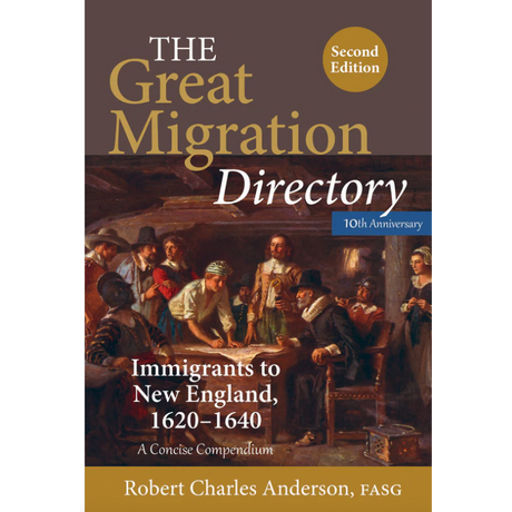 The Great Migration Directory: Immigrants to New England, 1620–1640 -- A Concise Compendium, 2nd Edition