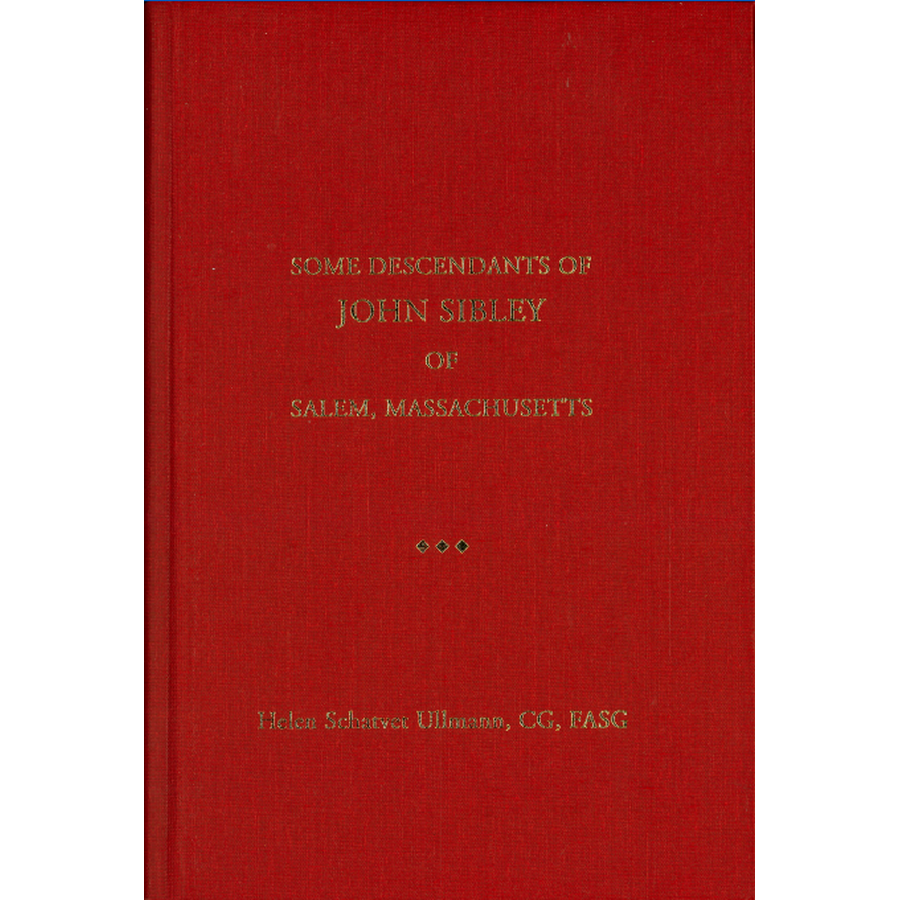 Some Descendants of John Sibley of Salem, Massachusetts