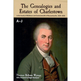 The Genealogies and Estates of Charlestown A-J