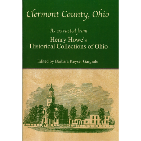 Clermont County, Ohio:  As extracted from Henry Howe's Historical Collections of Ohio