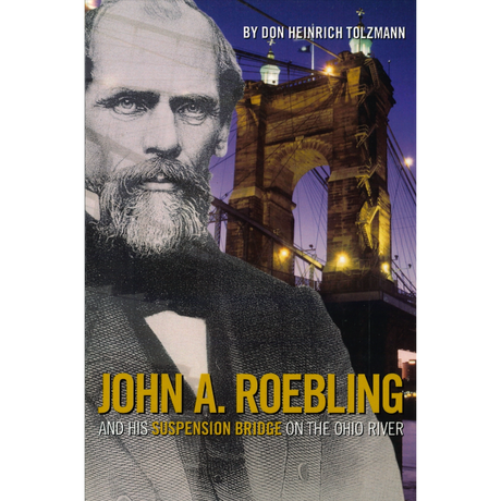 John A. Roebling and His Suspension Bridge on the Ohio River