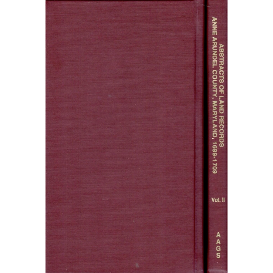 Abstracts of Land Records Anne Arundel County, Maryland, Volume II, 1699-1709 [cloth]