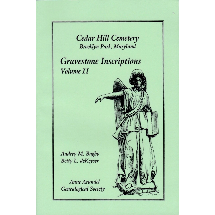 Cedar Hill Cemetery, Gravestone Inscriptions, Brooklyn Park, Maryland, Volume II