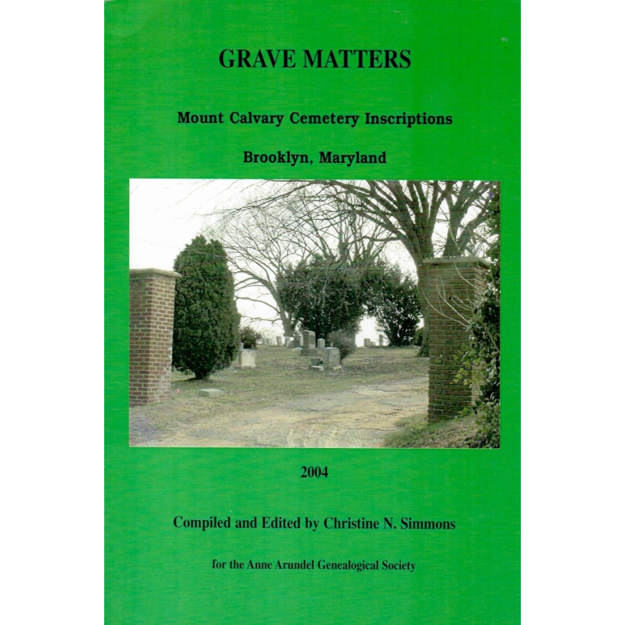 Grave Matters: Mount Calvary Cemetery Inscriptions, Brooklyn, Maryland