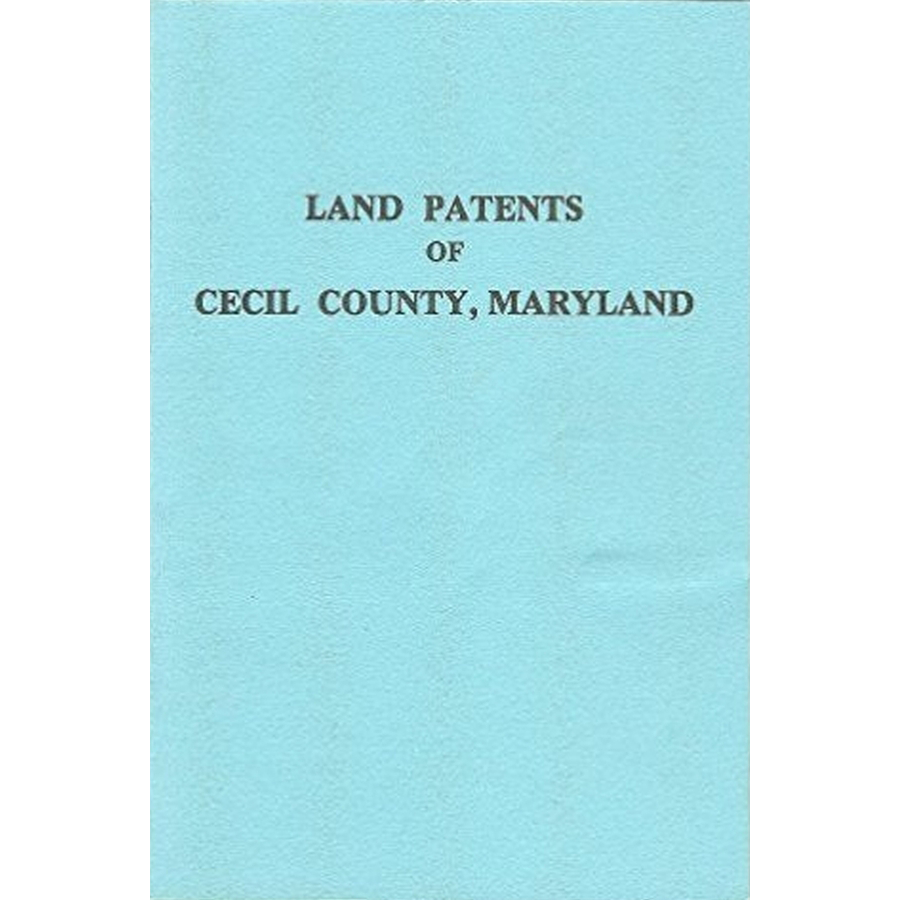 Land Patents of Cecil County, Maryland