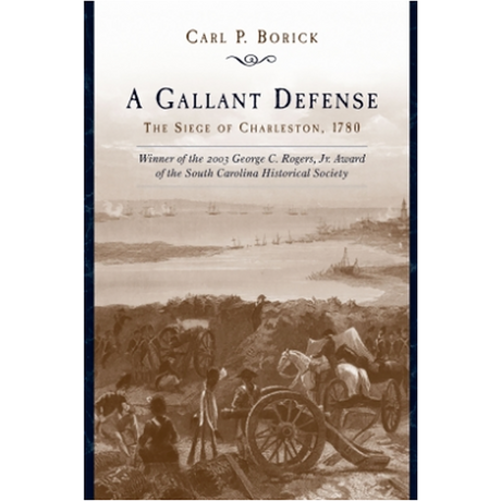 A Gallant Defense The Siege of Charleston, 1780