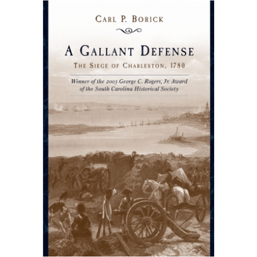 A Gallant Defense The Siege of Charleston, 1780