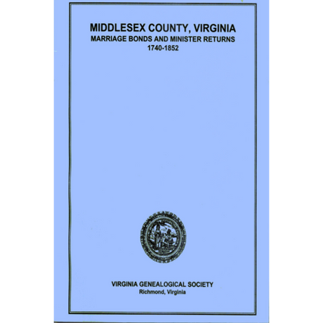 Middlesex County, Virginia Marriage Bonds and Minister Returns, 1740-1852