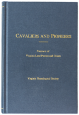 Cavaliers and Pioneers: Abstracts of Virginia Land Patents and Grants, Volume VI