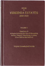 Index to Virginia Estates: 1800-1865, Volume 01