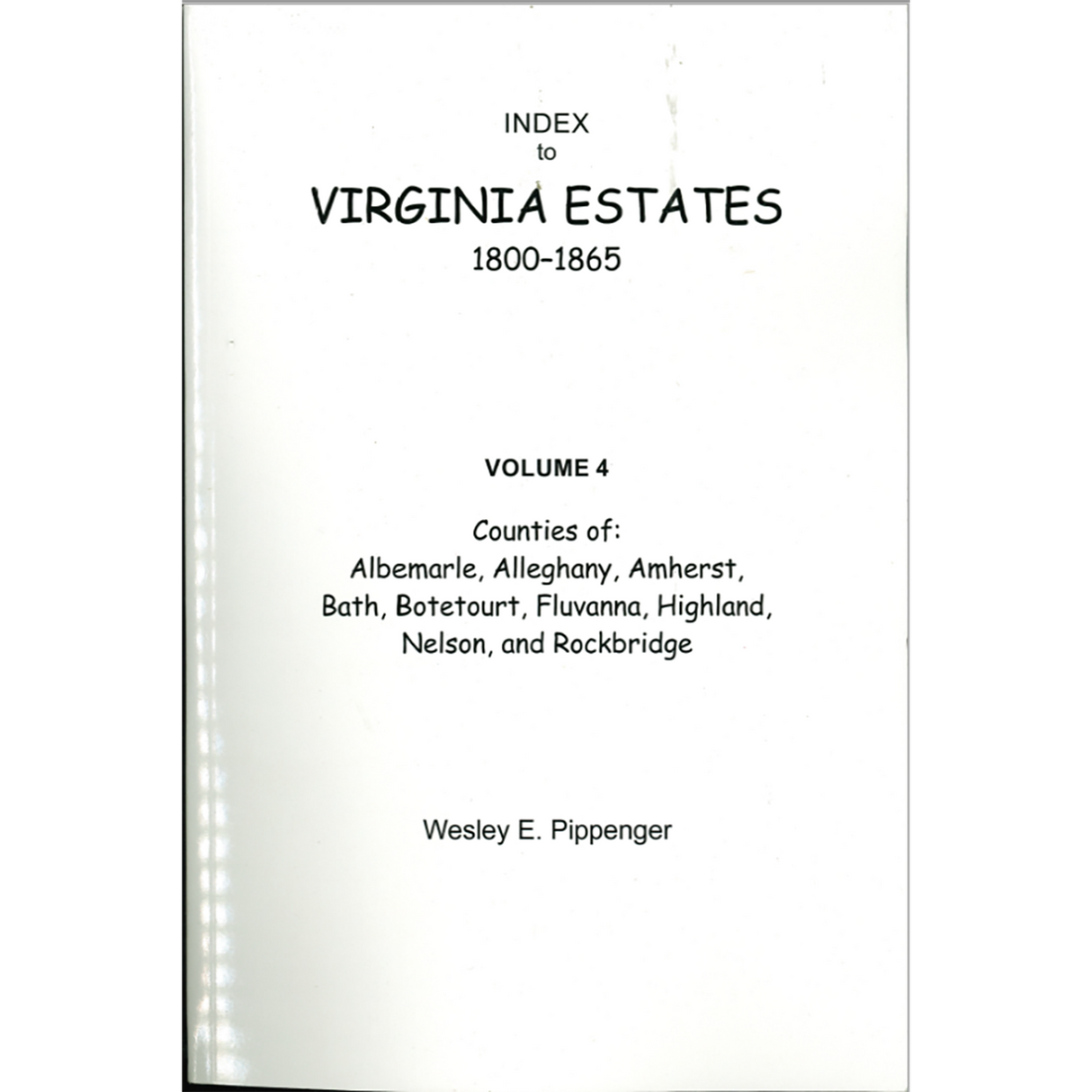 Index to Virginia Estates: 1800-1865, Volume 4 [paper]