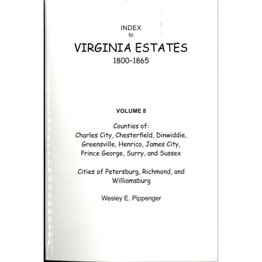 Index to Virginia Estates: 1800-1865, Volume 8 [paper]