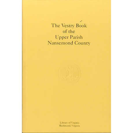 The Vestry Book of the Upper Parish, Nansemond County, Virginia, 1743-1793