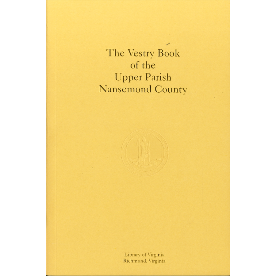 The Vestry Book of the Upper Parish, Nansemond County, Virginia, 1743-1793