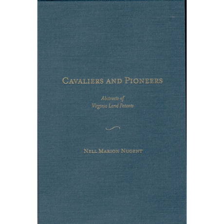 Cavaliers and Pioneers: Abstracts of Virginia Land Patents and Grants, Volume II
