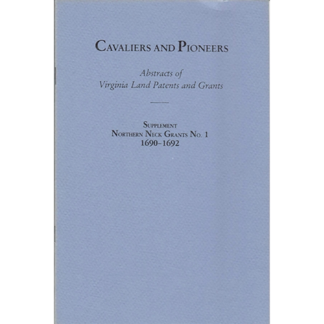 Cavaliers and Pioneers: Abstracts of Virginia Land Patents and Grants, Supplement