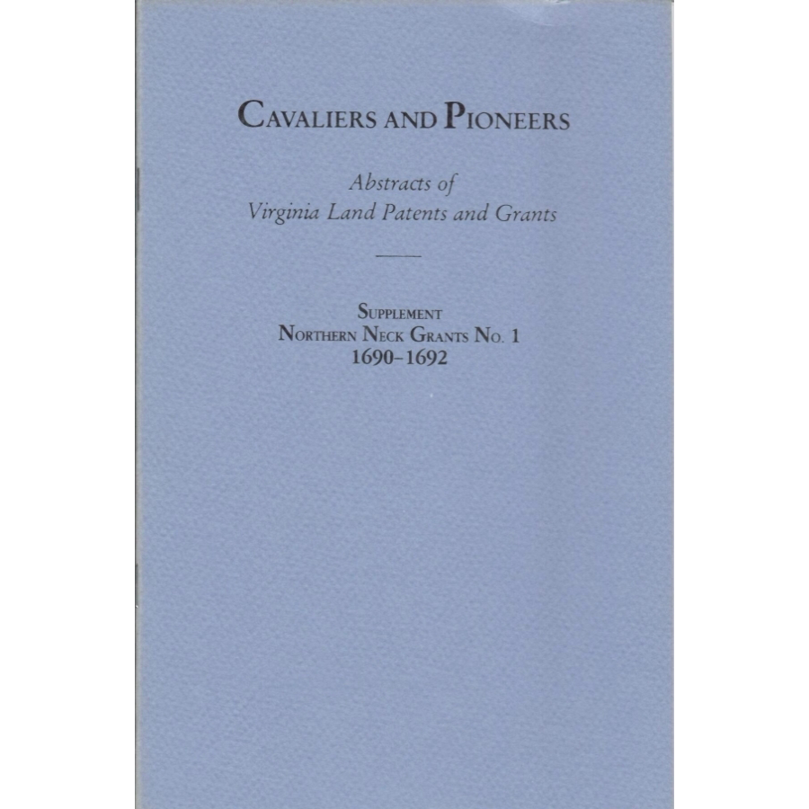 Cavaliers and Pioneers: Abstracts of Virginia Land Patents and