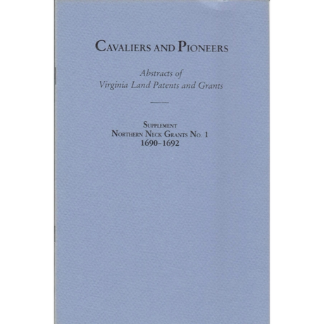 Cavaliers and Pioneers: Abstracts of Virginia Land Patents and Grants, Supplement